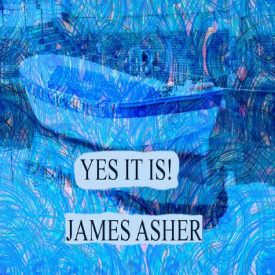 Yes It Is! by James Asher